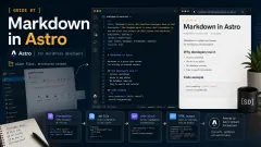 Editorial Astro Markdown workflow showing a frontmatter file, code blocks, and rendered blog preview